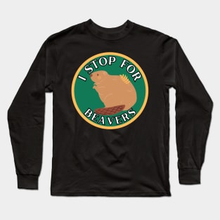 I Stop for Beavers Long Sleeve T-Shirt